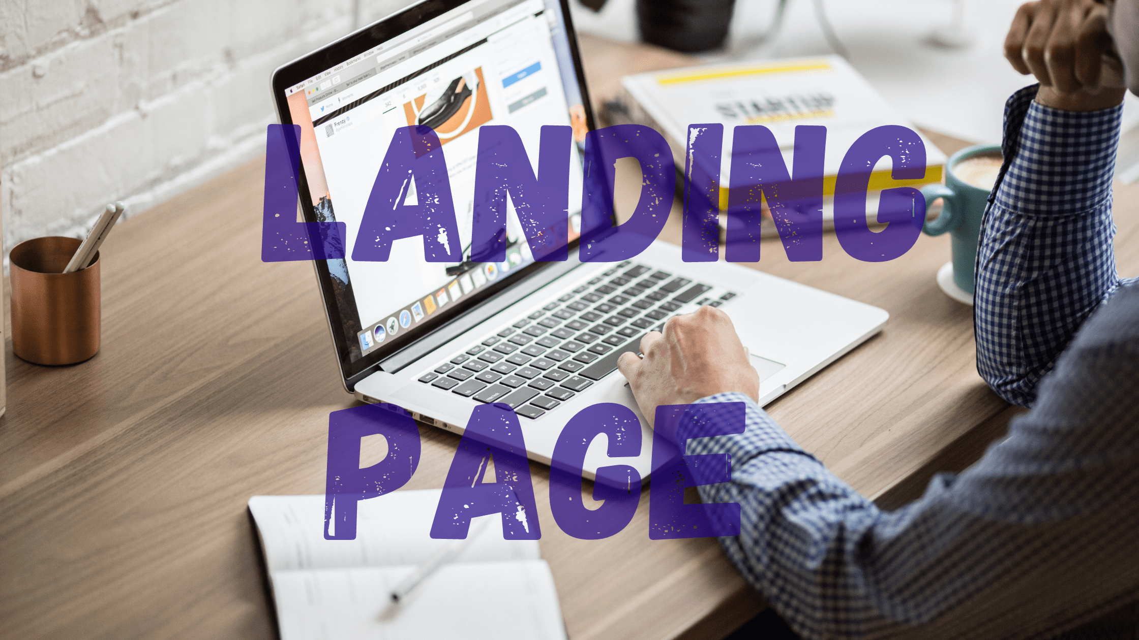 COMMENT CREER UNE LANDING PAGE ?