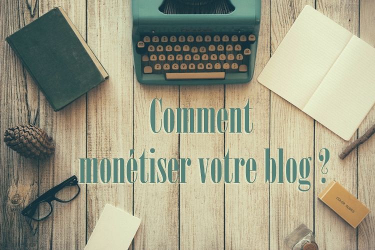 6 façons de monétiser votre blog