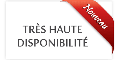 NOUVEAU Très haute disponibilité